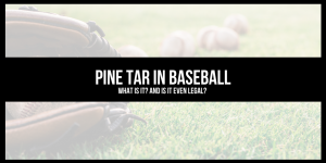 Pine Tar in Baseball